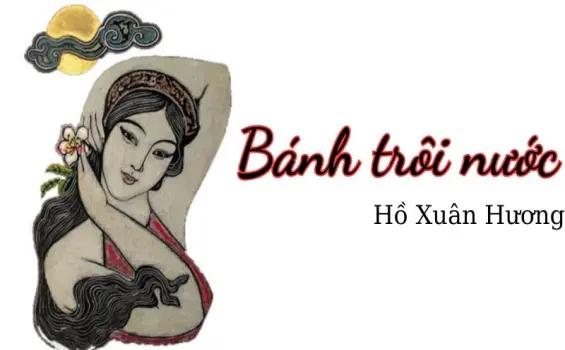 Bài thơ Bánh trôi nước (Hồ Xuân Hương) - Phân tích tác giả tác phẩm