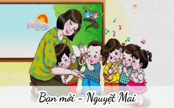Bài thơ Bạn mới (Nguyệt Mai) - Chủ đề thơ trường mầm non