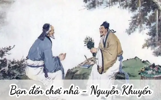 Bài thơ Bạn đến chơi nhà (Nguyễn Khuyến) - Phân tích tác giả tác phẩm