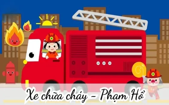 Bài thơ Xe chữa cháy (Phạm Hổ) - Chủ đề thơ trường mầm non