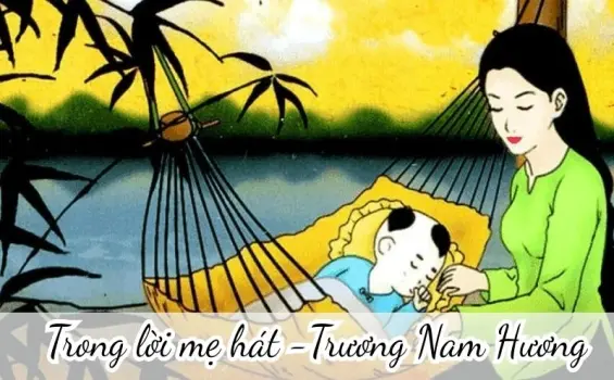 Trong lời mẹ hát (Trương Nam Hương) - Phân tích tác giả tác phẩm