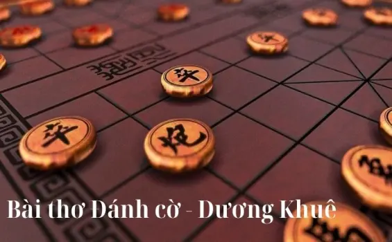 Bài thơ “Đánh cờ” và triết lý nhân sinh thâm thúy bất ngờ