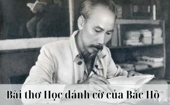 Bài thơ Học đánh cờ của Bác Hồ và ý nghĩa sâu sắc ẩn sâu