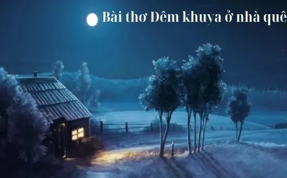 Bài thơ Đêm khuya ở nhà quê của Hàn Mặc Tử sâu lắng và hay