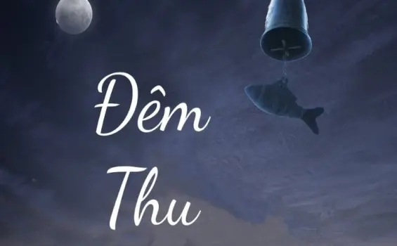 Bài thơ Đêm thu của Trần Đăng Khoa và vẻ đẹp mùa thu về