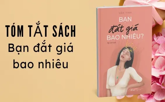 Tóm tắt sách Bạn Đắt Giá Bao Nhiêu - Hành trình yêu thương chính mình