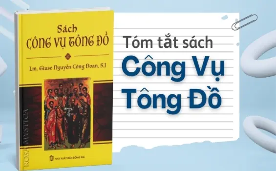 Tóm tắt sách Công Vụ Tông Đồ - Lịch sử Kitô giáo sơ khai sống động