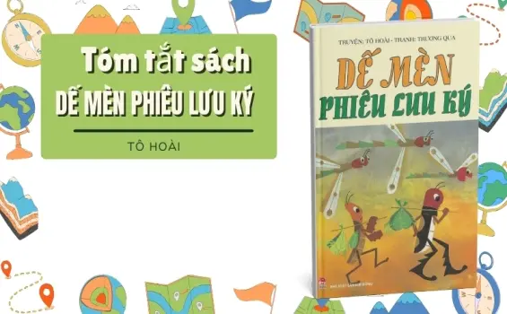 Tóm tắt sách Dế Mèn Phiêu Lưu Ký - Bài học nhân văn từ chú dế