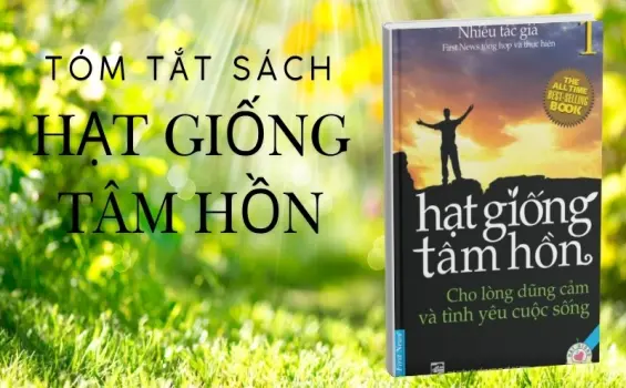 Tóm tắt sách Hạt giống tâm hồn - 5 bài học bạn nên đọc ít nhất một lần