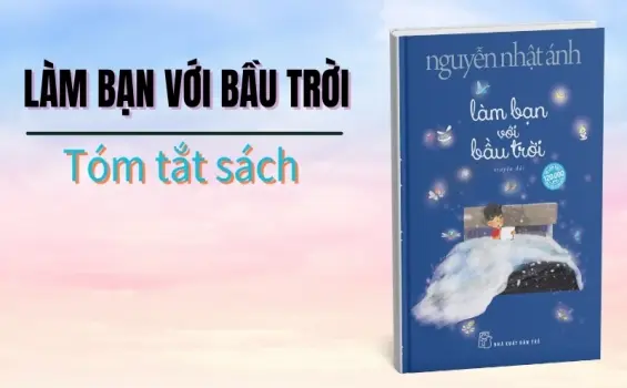 Tóm tắt sách Làm Bạn Với Bầu Trời - Khám phá thế giới qua đôi mắt Tèo