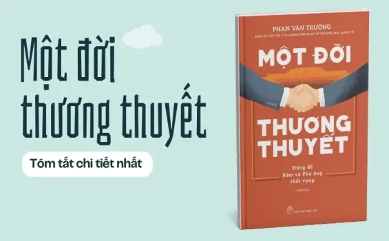 Tóm tắt sách Một Đời Thương Thuyết - Đàm phán win-win trong kinh doanh