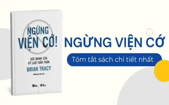 Tóm tắt sách Ngừng Viện Cớ - Bài học từ Brian Tracy về tự giác