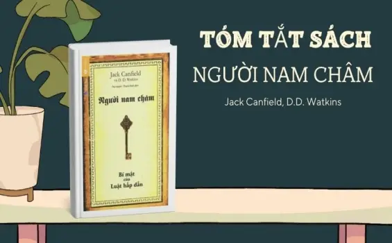 Tóm tắt sách "Người nam châm" - Cách áp dụng luật hấp dẫn hiệu quả