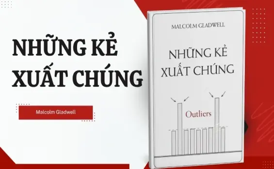 Tóm tắt sách Những Kẻ Xuất Chúng - Tận dụng bối cảnh để vươn tầm
