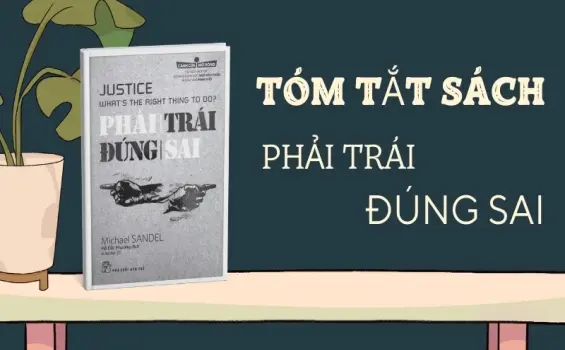 Tóm tắt sách Phải Trái Đúng Sai - Tư duy sắc bén về đúng sai