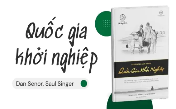 Tóm tắt sách Quốc gia khởi nghiệp - Bí kíp khởi nghiệp toàn cầu