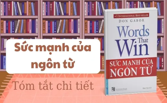 Tóm tắt sách Sức Mạnh Của Ngôn Từ - Làm chủ ngôn từ, làm chủ cuộc đời
