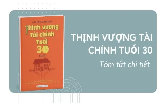 Tóm tắt sách Thịnh Vượng Tài Chính Tuổi 30 - Bí quyết tự do tài chính