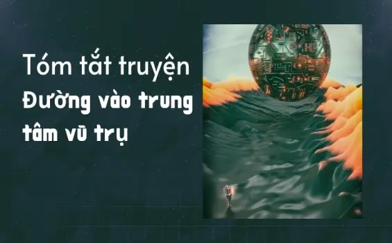 Tóm tắt truyện Đường vào trung tâm vũ trụ - Thần Thoại và bí ẩn vũ trụ