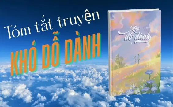 Tóm tắt truyện Khó dỗ dành - Khi tình cũ khơi dậy cảm xúc mới