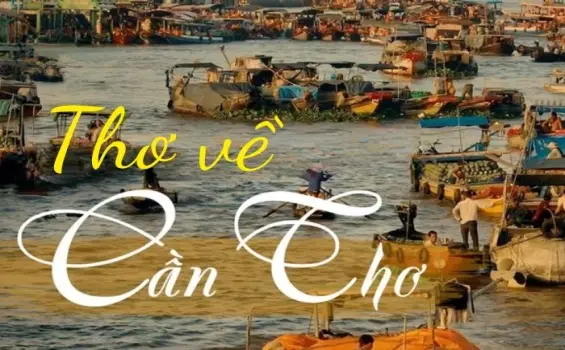 Tuyển chọn thơ về Cần Thơ - Ca ngợi vẻ đẹp sông nước