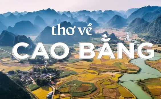 Thơ Cao Bằng - Vẻ đẹp nguyên sơ giữa núi rừng ngút ngàn