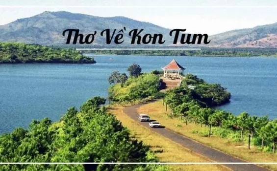 Chùm thơ hay về Kon Tum - Miền đất cao nguyên huyền thoại