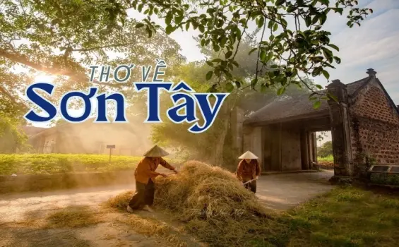 Chùm thơ về Sơn Tây - Miền đất gắn với hồn quê đất Bắc