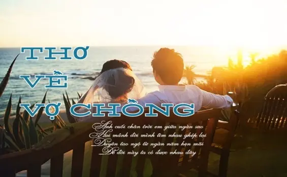 Tuyển chọn bài thơ hay về tình yêu vợ chồng sâu sắc