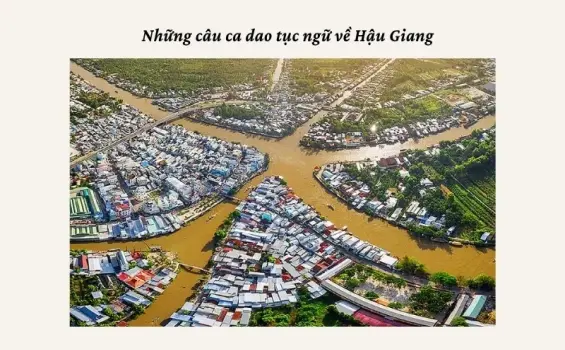 Khám phá nét văn hóa qua ca dao tục ngữ về Hậu Giang