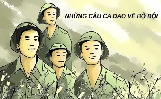 Ca dao về bộ đội hay và chân thật phản ánh cuộc sống chiến sĩ