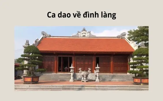 Tìm hiểu nét đẹp truyền thống qua ca dao về đình làng