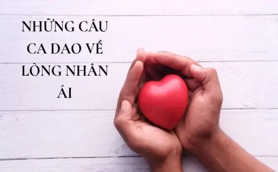 Vẻ đẹp tâm hồn Việt qua những câu ca dao về lòng nhân ái