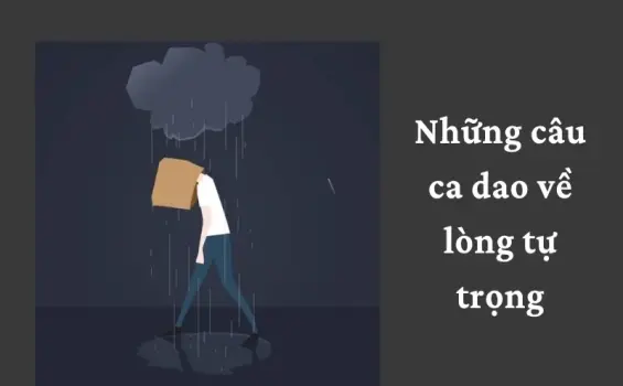 Những câu ca dao về lòng tự trọng trong đạo lý làm người