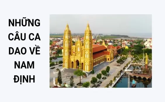 Những câu ca dao về Nam Định hay nhất gợi nhớ quê hương yêu dấu