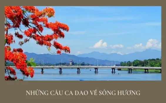 Tuyển tập những câu ca dao về sông Hương đẹp mê hồn