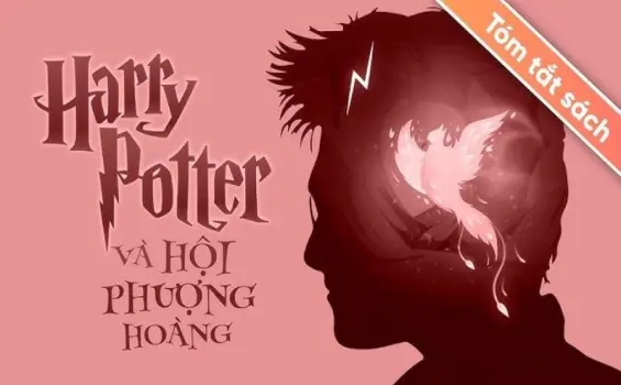 Tóm tắt Harry Potter 5 - Harry Potter và Hội Phượng hoàng