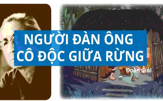 Tóm tắt truyện Người Đàn Ông Cô Độc Giữa Rừng - Đầy đủ ý nghĩa