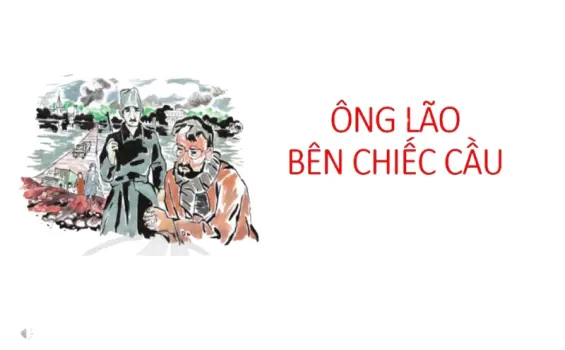 Tóm tắt truyện ông lão bên chiếc cầu hay nhất hiện nay