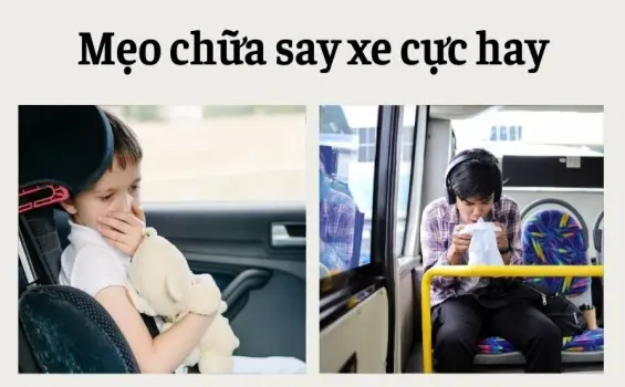 Mẹo chữa say xe cực hay giúp đi xa không còn mệt mỏi
