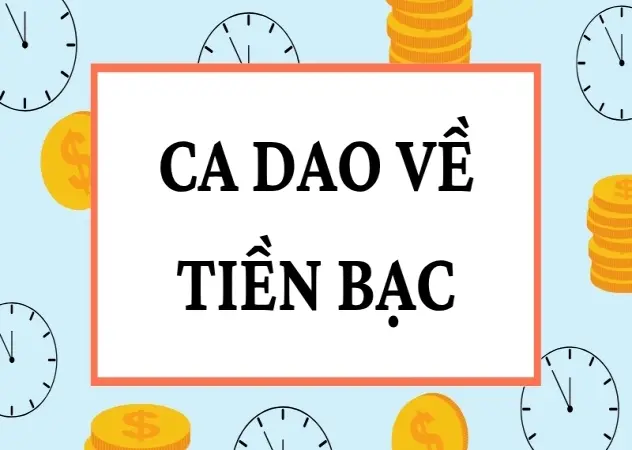 Ca dao về tiền bạc và bài học về sự giàu sang, nghèo khó