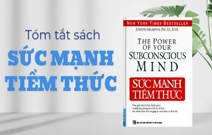 Tóm tắt sách Sức Mạnh Tiềm Thức - Bí kíp tư duy thay đổi vận mệnh