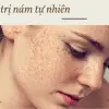 Mẹo trị nám tàn nhang tại nhà cho làn da trắng mịn không tì vết