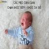 Mẹo giúp trẻ sơ sinh hết quấy khóc hiệu quả và an toàn