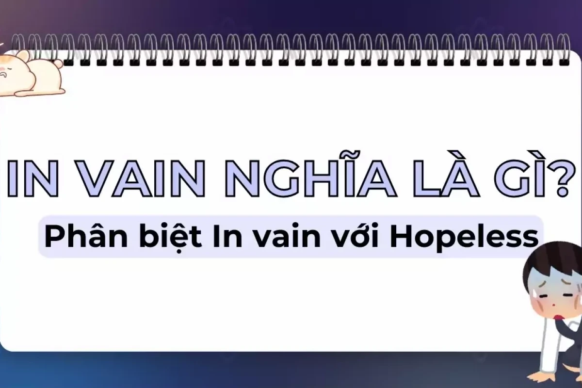 Try in vain là gì? Giải mã ý nghĩa và cách dùng chuẩn xác