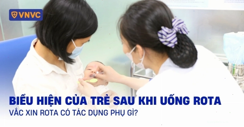 Biểu hiện của trẻ sau khi uống vắc xin Rota