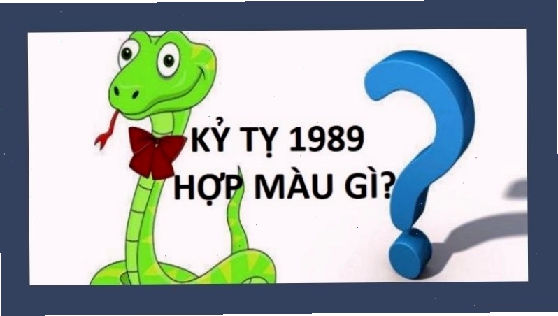 Kỷ tỵ sinh năm 1989 hợp màu gì?