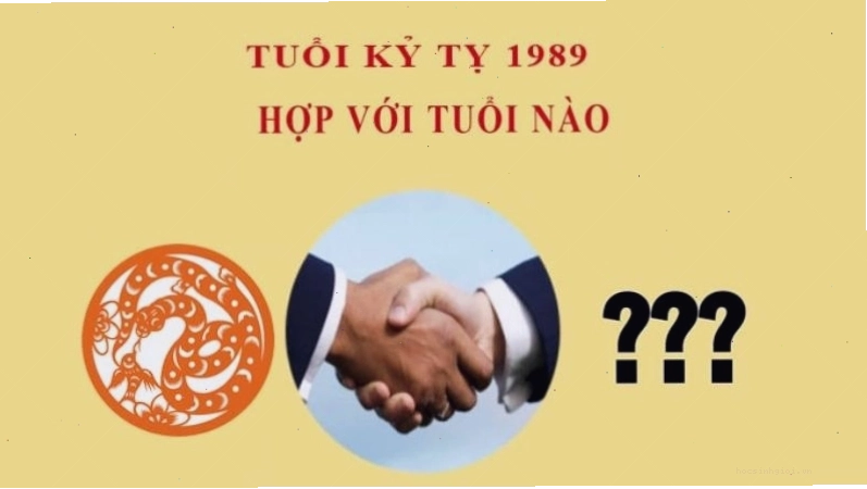 Kỷ tỵ sinh năm 1989 hợp tuổi nào?