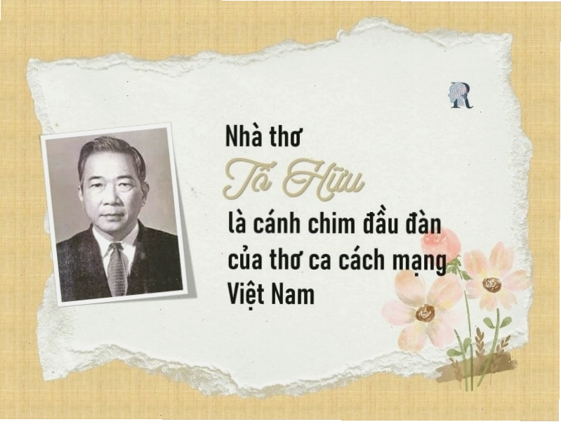 Nhà thơ Tố Hữu và những vần thơ cách mạng bất hủ