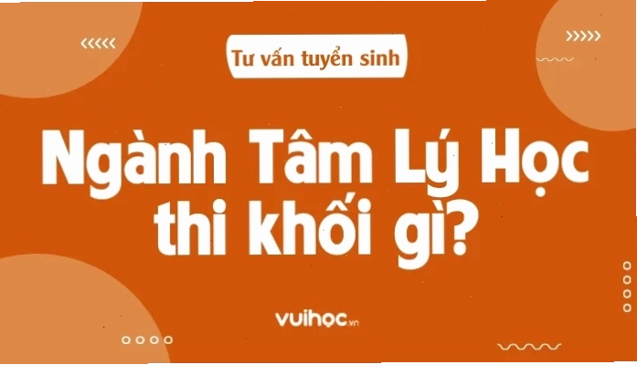 Phân tích tâm lý học thi và điểm chuẩn ngành Tâm lý học